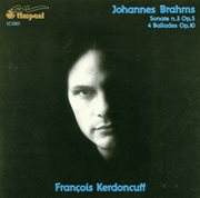 Johannes brahms: sonate, nr. 3, op. 5 & 4 ballades, op. 10 cover image