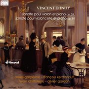 Vincent d'indy: sonata for violin & piano in c major op.59 / sonata for cello & piano in d op.84 cover image