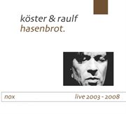 Hasenbrot. nox live 2003 - 2008 cover image