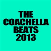 The coachella beats 2013 cover image