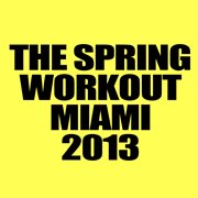 The spring workout miami 2013 cover image