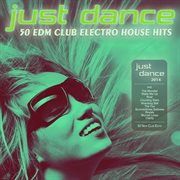 Just dance 2014 - 50 edm club electro house hits cover image
