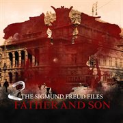 A historical psycho thriller series - the sigmund freud files, episode 2: father and son (audiodr cover image
