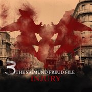 A historical psycho thriller series - the sigmund freud files, episode 3: injury (audiodrama) cover image