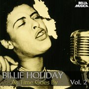 All Time Jazz: Billie Holiday, as Time Goes By, Vol. 2 All Time Jazz: Billie Holiday, as Time Goes By, Vol. 2