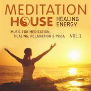 Healing Energy, Vol. 1 - Music for Meditation, Healing, Relaxation & Yoga Healing Energy, Vol. 1 - Music for Meditation, Healing, Relaxation & Yoga