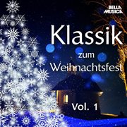 Klassik Zum Weihnachstfest, Vol. 1 Klassik Zum Weihnachstfest, Vol. 1