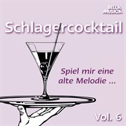 Spiel mir eine alte melodie - schlagercocktail, vol. 6 Spiel mir eine alte melodie - schlagercocktail, vol. 6