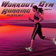 Workout Gym & Running Playlist 2017.1 Workout Gym & Running Playlist 2017.1