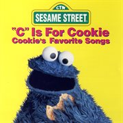 Sesame street: "c" is for cookie: cookie's favorite songs cover image