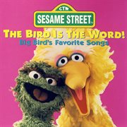 Sesame street: the bird is the word cover image