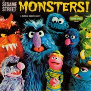Sesame street: the sesame street monsters! (a musical monster-osity) cover image