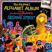 Sesame street: the muppet alphabet album, vol. 1 cover image