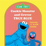 Sesame street: true blue: cookie monster and grover cover image