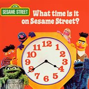 Sesame street: what time is it on sesame street? cover image