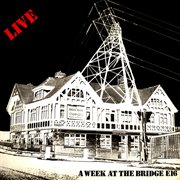 Live: A Week At The Bridge E16 (Live) cover image