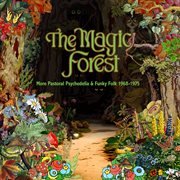 The Magic Forest: More Pastoral Psychedelia & Funky Folk 1968-1975 cover image
