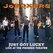 Just Got Lucky (Live At The Phoenix Theatre) cover image