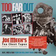 Too Far Out: Beat, Mod & R&B From 304 Holloway Road (1963-1966) [Joe Meek's Tea Chest Tapes] cover image