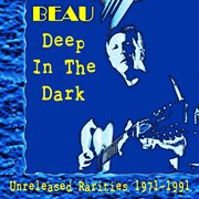 Deep In The Dark : Unreleased Rarities 1971. 1991 cover image