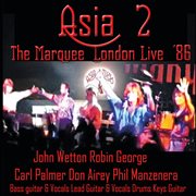 Asia 2: The Marquee London Live '86 : The Marquee London Live '86 cover image