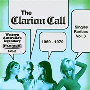 The clarion call - singles rarities, vol. 3: 1969 - 1970 : Singles Rarities, Vol. 3 cover image