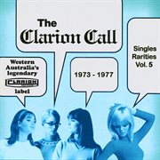 The clarion call - singles rarities, vol. 5: 1973 - 1977 : Singles Rarities, Vol. 5 cover image