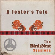 A jester's tale: the birdsnest sessions cover image