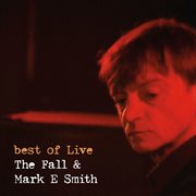 Best of the fall & mark e smith (live) cover image