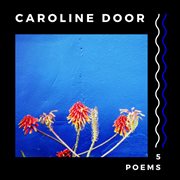5 poems by caroline door cover image
