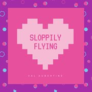 Sloppily flying cover image