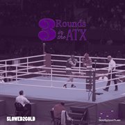 3 rounds in the a.t.x. (slowed2gold) (feat. chad one love, doogie mcduff & madd angler ) cover image