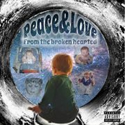 Peace & love from the broken hearted cover image