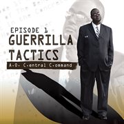 Episode 1: guerrilla tactics : Guerrilla Tactics cover image