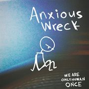 Anxious wreck cover image