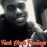 F**k your feelings cover image