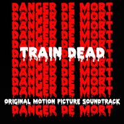 Train dead (original motion picture soundtrack) cover image