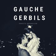 Gauche gerbils cover image