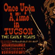 Once upon a time in tucson (the early years) cover image