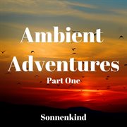 Ambient adventures, pt. 1. Pt. 1 cover image