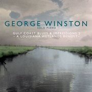 Gulf Coast Blues & Impressions 2 : A Louisiana Wetlands Benefit cover image