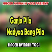 Ganjo Pila Nadyaa Bang Pila cover image