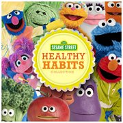 Sesame street: healthy habits collection cover image