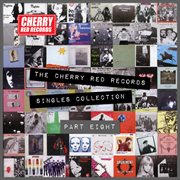 The Cherry Red Records Singles Collection - Part 8 cover image