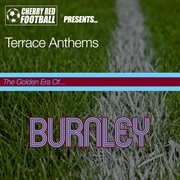 The golden era of burnley: terrace anthems cover image