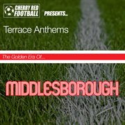 The golden era of middlesbrough: terrace anthems cover image
