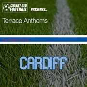 The golden era of cardiff: terrace anthems cover image
