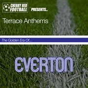 The golden era of everton: terrace anthems cover image
