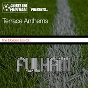 The golden era of fulham: terrace anthems cover image