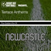 The golden era of newcastle united: terrace anthems cover image